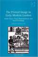 The Printed Image in Early Modern London, Joseph Monteyne 