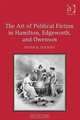 The Art of Political Fiction in Hamilton, Edgeworth, and Owenson, Susan B. Egenolf 
