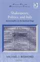 Shakespeare, Politics, and Italy (Anglo-Italian Renaissance Studies), Michael J. Redmond 
