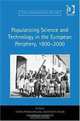 Popularizing Science and Technology in the European Periphery, 1800u2000 (Science, Technology and Culture, 1700u1945), 