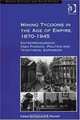 Mining Tycoons in the Age of Empire, 1870u1945 (Modern Economic & Social History), 