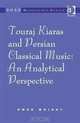 Touraj Kiaras and Persian Classical Music: An Analytical Perspective (Soas Musicology), Owen Wright 