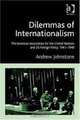 Dilemmas of Internationalism: The American Association for the United Nations and Us Foreign Policy, 1941-1948, Andrew Johnstone 