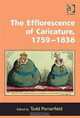 The Efflorescence of Caricature, 1759-1838, Todd Porterfield 