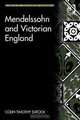 Mendelssohn and Victorian England (Music in Nineteenth-Century Britain), Colin Timothy Eatock 