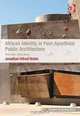 African Identity in Post-apartheid Public Architecture: White Skin, Black Masks (Ashgate Studies in Architecture), Jonathan Alfred Noble 