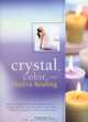 Crystal, Color and Chakra Healing, Sue Lilly 
