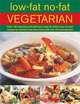 Low Fat No Fat Vegetarian: Over 180 inspiring and delicous easy-to-make step-by-step recipes for healthy meat-free meals with over 750 photographs, Anne Sheasby 