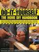 Do-It-Yourself: The Home DIY Handbook: How To Fix Every Part Of Your Home: Floors, Ceilings, Walls, Windows, Doors, Stairs, Sinks, Drains, Gutters, Roofs, Fences, Brickwork And Pipework, John McGowan 