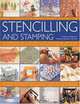 The Complete, Practical Guide to Stenciling and Stamping: 165 Inspirational and Stylish Projects with Easy-to-follow Instructions and Illustrated, Lucinda Ganderton 