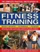 The Complete Practical Encyclopedia of Fitness Training: Everything you need to know about strength and fitness training in the gym and at home, from planning workouts to improving technique, Andrew Wadsworth 