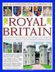 The Illustrated Encyclopedia of Royal Britain: A magnificent study of Britain