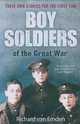 Boy Soldiers of the Great War: Their Own Stories for the First Time, Richard van Emden 