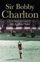 My England Years: The Autobiography, Bobby Charlton 