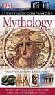 Mythology: World Myths, Gods, Heroes, Creatures, Mythical Places, Philip Wilkinson, Neil Philip 