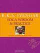 Iyengar Yoga: Wisdom & Practice, B. K. S. Iyengar 