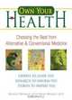 Own Your Health: Choosing the Best from Alternative & Conventional Medicine, Roanne Weisman 