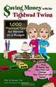 Saving Money with the Tightwad Twins : More Than 1,000 Practical Tips for Women on a Budget, Ann Fox, Susan Fox, Charlotte Fox Messmer, Nathan W. Vaughn 