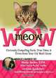 meowWOW!: Curiously Compelling Facts, True Tales, and Trivia Even Your Cat Won