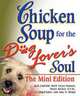 Chicken Soup for the Dog Lovers Soul The Mini Edition, Jack Canfield, Mark Victor Hansen, Marty Becker D.V.M., Carol Kline, Amy D. Shojai 