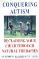 Conquering Autism: Reclaiming Your Child Through Natural Therapies, Stephen B., M.D. Edelson 