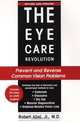 The Eye Care Revolution: Prevent and Reverse Common Vision Problems, Robert, Jr., M.D. Abel 