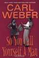 So You Call Yourself a Man, Carl Weber 
