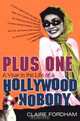 Plus One: A Year In The Life Of A Hollywood Nobody, Claire Fordham 