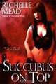 Succubus on Top, Richelle Mead 