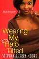 Wearing My Halo Tilted, Stephanie Perry Moore 