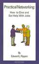 Practical Networking: How to Give and Get Help With Jobs, Edward L. Flippen 