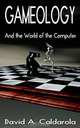 Gameology: And the World of the Computer, David A. Caldarola 