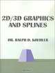 2D/3d Graphics and Splines: A Graphic System and Source Code, Ralph D. Koehler 