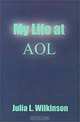 My Life at Aol, Julia L. Wilkinson 