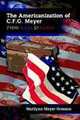 The Americanization of C.F.G. Meyer: From Rags to Riches, Marilynn Meyer Greeson 