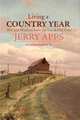Living a Country Year: Wit and Wisdom from the Good Old Days, Jerry Apps 