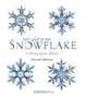 The Art of the Snowflake: A Photographic Album, Kenneth Libbrecht 
