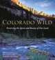 Colorado Wild: Preserving the Spirit and Beauty of Our Land, Judith B. Sellers 