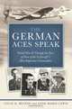 The German Aces Speak: World War II Through the Eyes of Four of the Luftwaffe