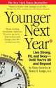 Younger Next Year: Live Strong, Fit, and Sexy-Until You