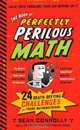 The Book of Perfectly Perilous Math: 24 Death-Defying Challenges for Young Mathematicians, Sean Connolly 