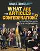 What Are the Articles of Confederation?: And Other Questions About the Birth of the United States (Six Questions of American History), Laura Hamilton Waxman 