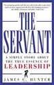 The Servant: A Simple Story About the True Essence of Leadership, James C. Hunter 
