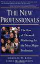 The New Professionals : The Rise of Network Marketing As the Next Major Profession, JAMES W. ROBINSON, CHARLES W. KING 