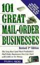 101 Great Mail-Order Businesses: The Very Best (And Most Profitable) Mail-Order Businesses You Can Start With Little or No Money, Tyler Gregory Hicks, Tyler G. Hicks 
