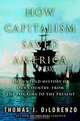 How Capitalism Saved America : The Untold History of Our Country, from the Pilgrims to the Present, THOMAS DILORENZO 