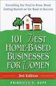 101 Best Home-Based Businesses for Women, 3rd Edition : Everything You Need to Know About Getting Started on the Road to Success (101 Best Home-Based Busineses for Women), PRISCILLA HUFF 
