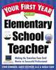 Your First Year As an Elementary School Teacher : Making the Transition from Total Novice to Successful Professional, LYNNE MARIE ROMINGER, KAREN HEISINGER, NATALIE ELKIN 