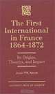 The First International in France, 1864-1872, Julian P. W. Archer, University Press of America 