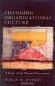 Changing Organizational Culture: A Study of the National Government, Philip M. Nufrio 